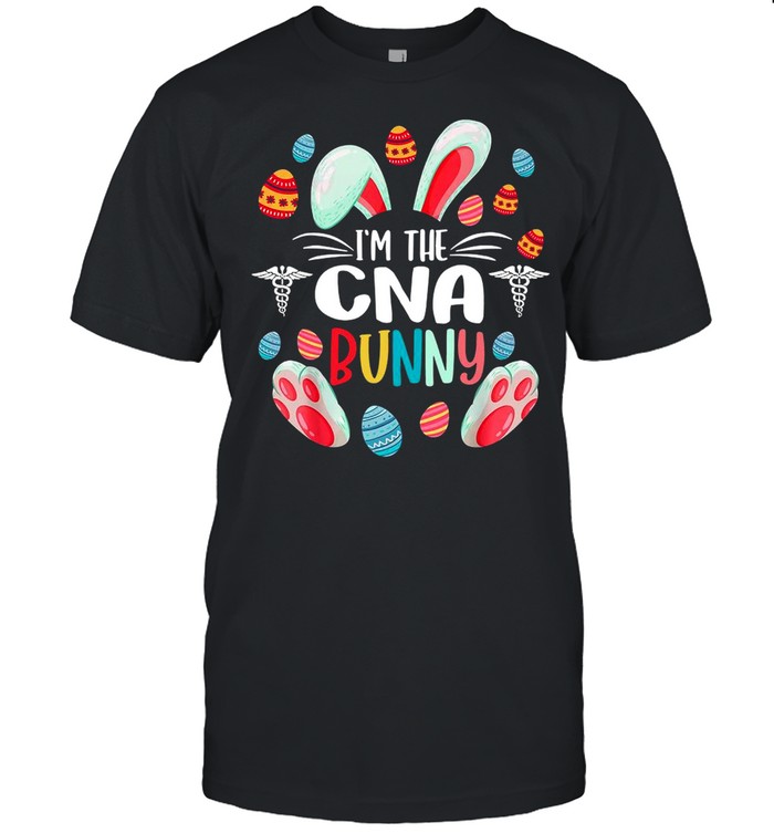 Im The CNA Bunny Happy Easter Day 2021 shirt