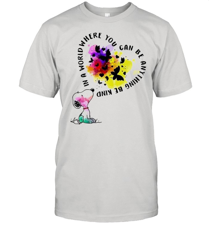 In A World Where You Can Be Anything Be Kind Snoopy Shirt