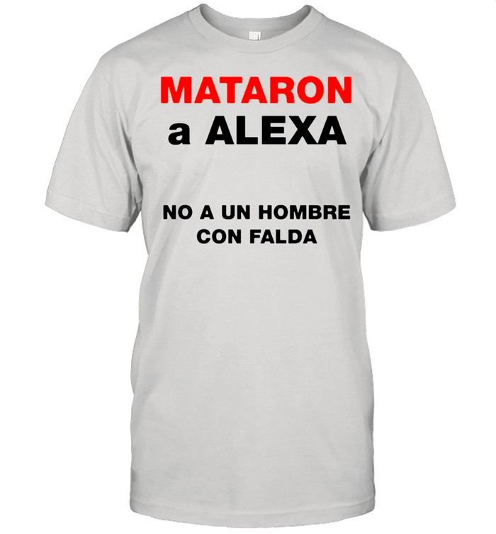 Mataron a alexa no a un hombre con falda shirt