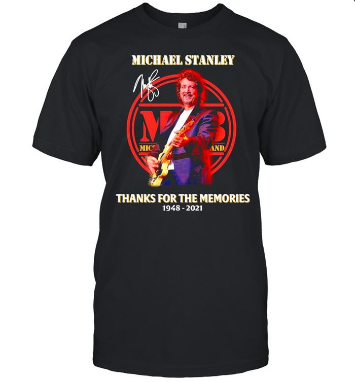 Michael Stanley thanks for the memories 1948 2021 signature shirt