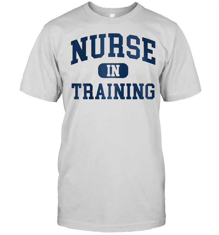 Nurse In Training Nursing Student shirt