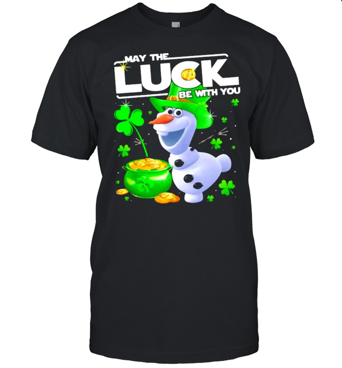 Olaf May The Luck Be With You Patrick Day Shirt