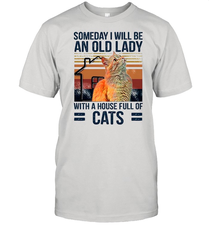 Someday I Will Be An Old Lady With A House Full Of Cats Vintage shirt