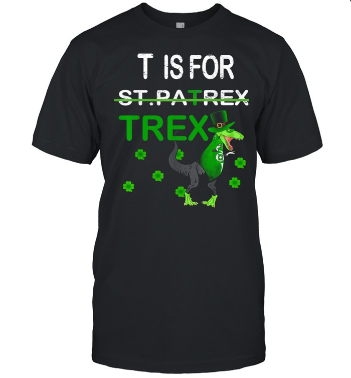 T IS FOR TREX shirt