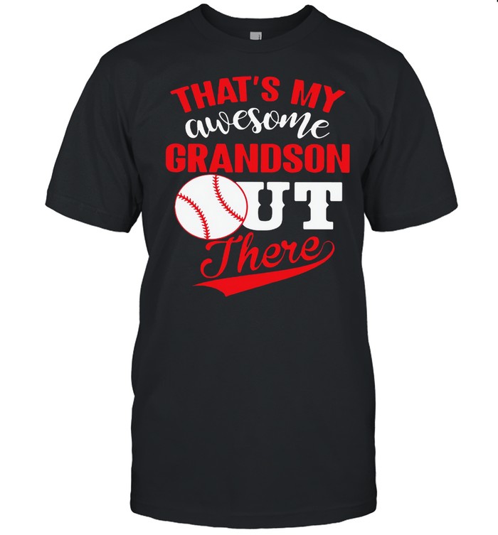 That’s My Awesome Grandson Out There Shirt