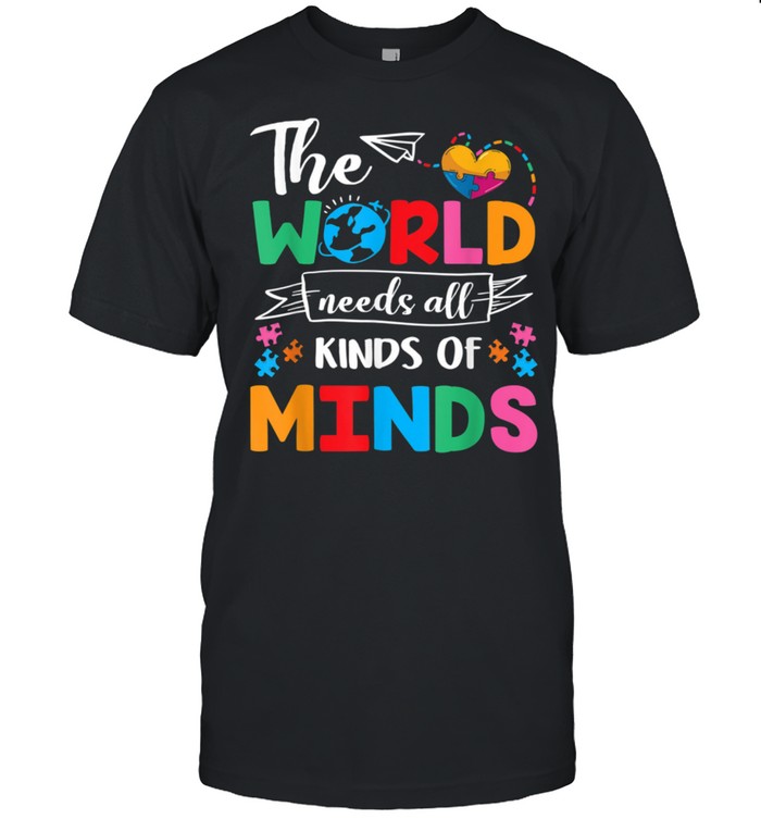 The World Needs All Kinds of Minds Autism Awareness ASD shirt