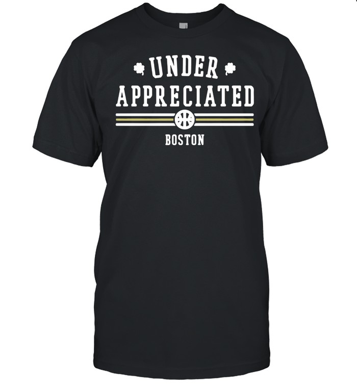 Underappreciated Boston Basketball shirt