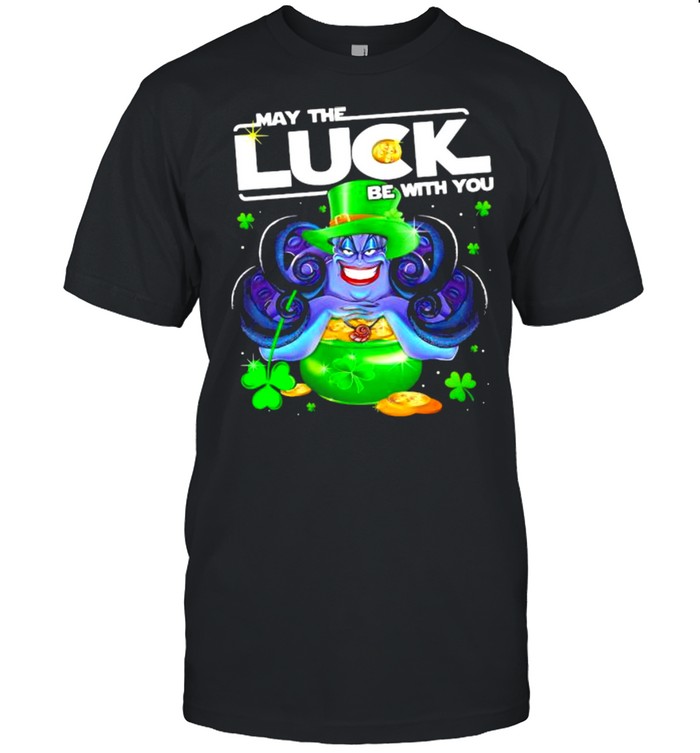 Ursula May The Luck Be With You Patrick Day Shirt