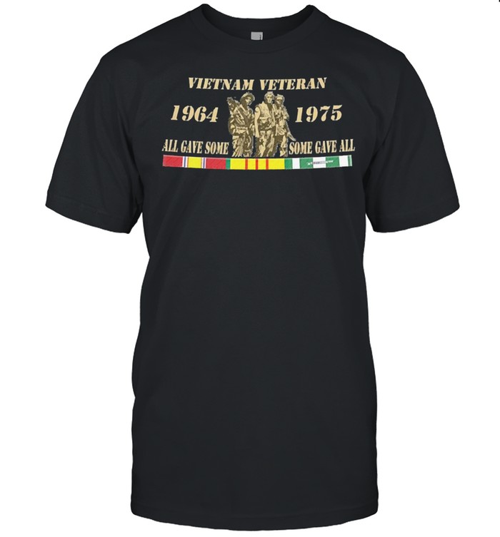 Vietnam veteran 1964 1975 all gave some gave all shirt