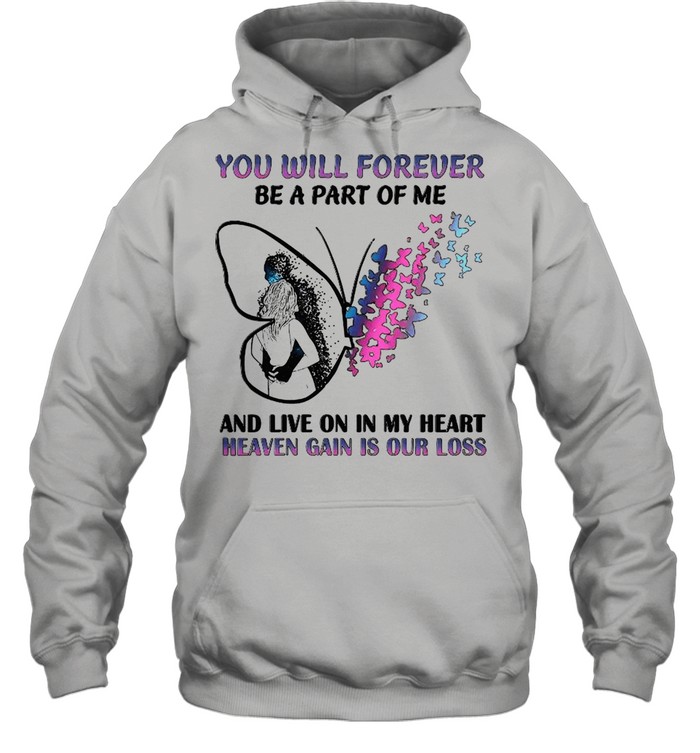 You Will Forever Be A Part Of Me And Live On In My Heart  Unisex Hoodie