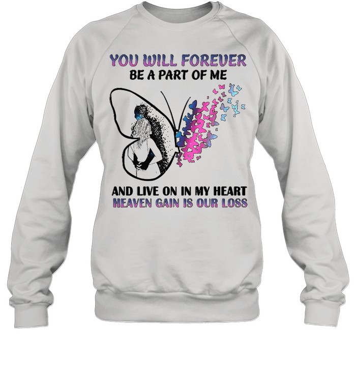 You Will Forever Be A Part Of Me And Live On In My Heart  Unisex Sweatshirt