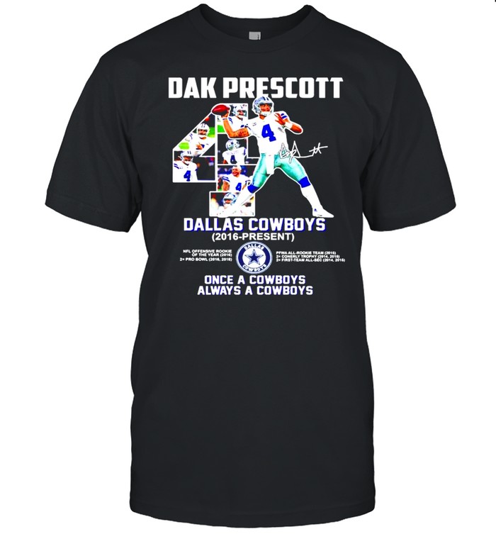 4 Dak Prescott Dallas Cowboys once a Cowboys always a Cowboys signature shirt