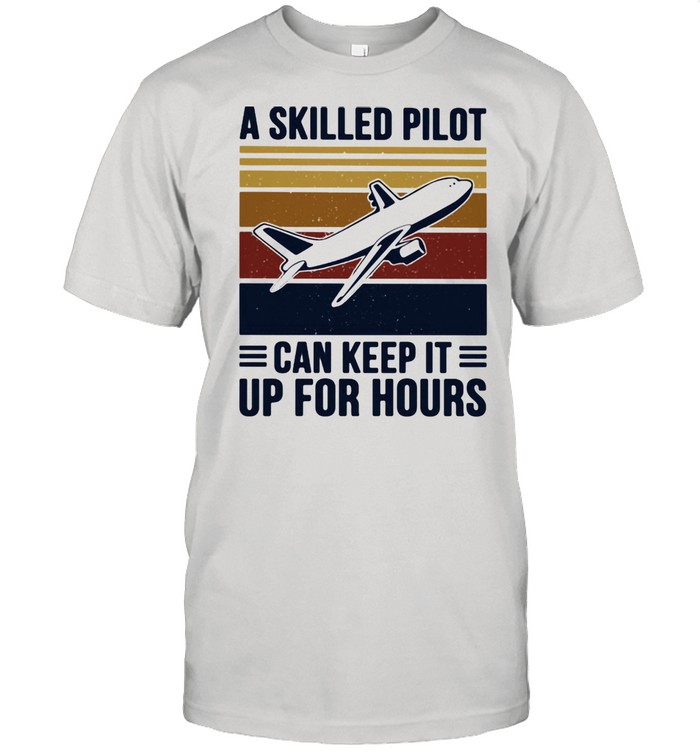 A Skilled Pilot Can Keep It Up For Hours Vintage Shirt