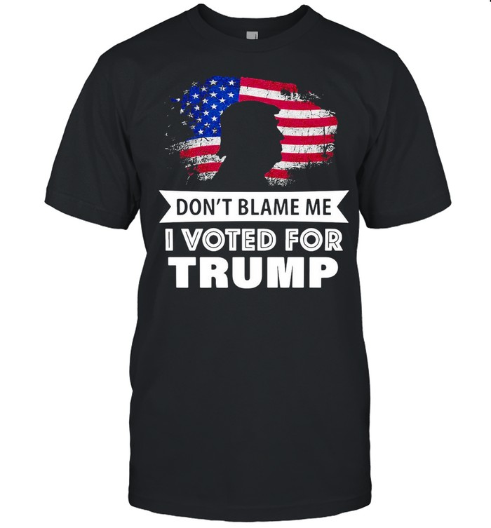 American Flag Don’t Blame Me I Voted For Trump T-shirt