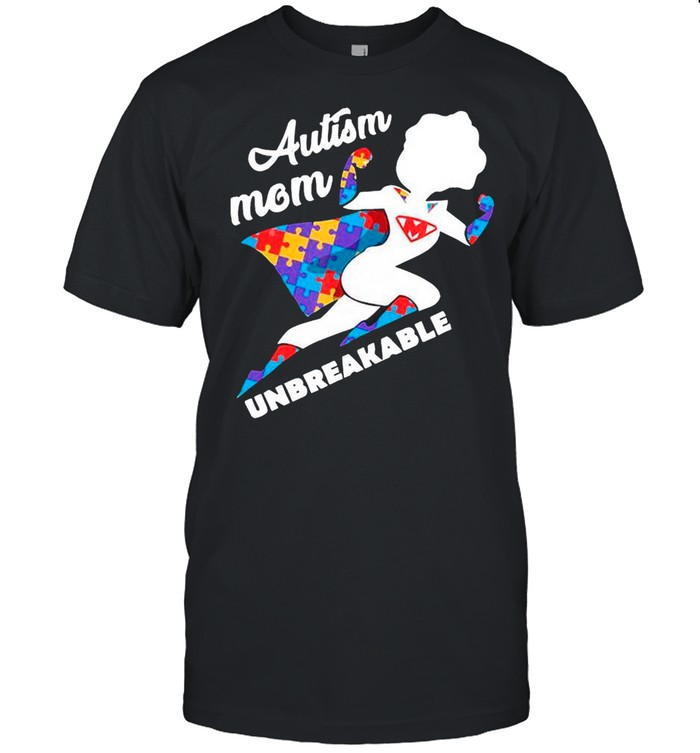 Autism Superhero With Autism Mom Unbreakable shirt