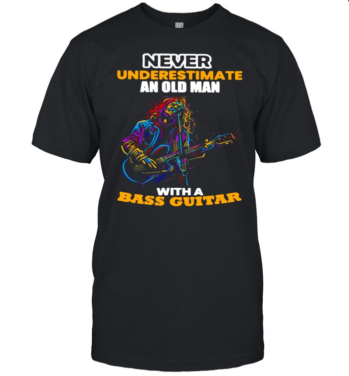 Battle Of The Bands Never Underestimate An Old Man With A Bass Guitar T-shirt