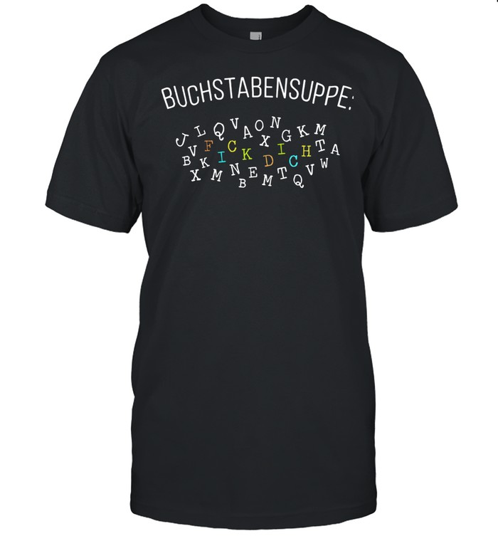 Buchstabensuppe Fick Dich Shirt