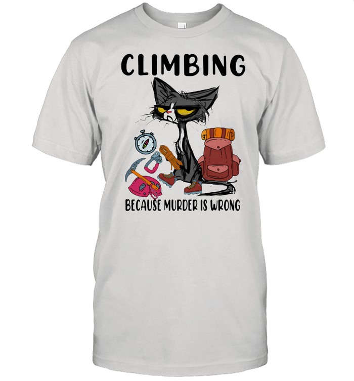 Climbing Because Murder Is Wrong Cat Shirt