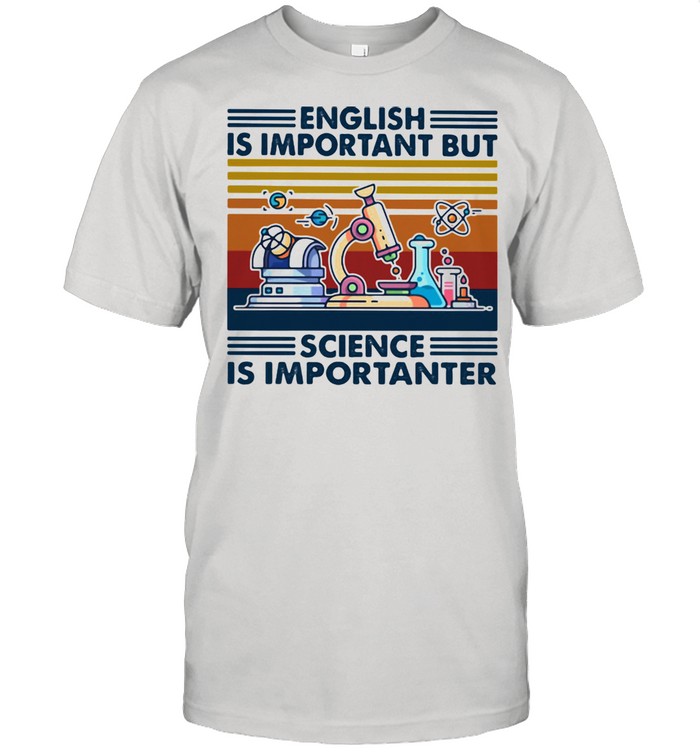 English Is Important But Science Is Importanter Vintage Shirt