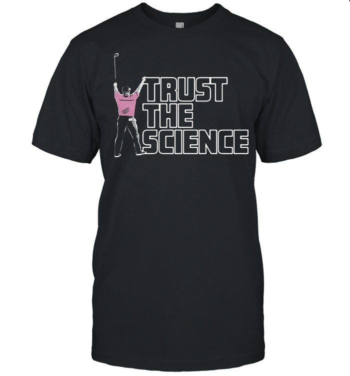 Golf trust the science shirt