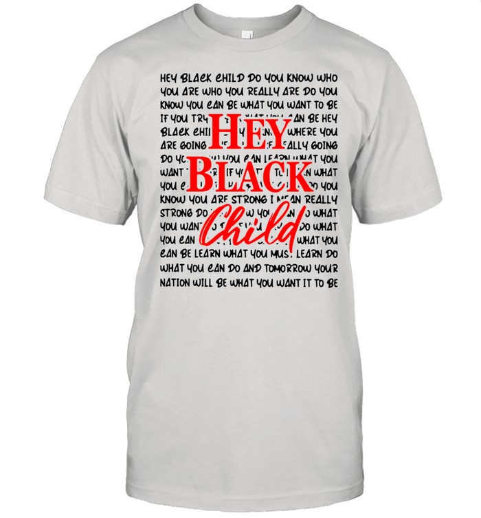 Hey Black Child Unisex Tee shirt