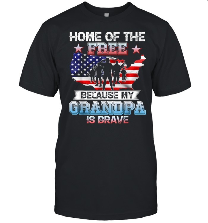 Home Of The Free Because My Grandpa Is Brave Veteran Day shirt