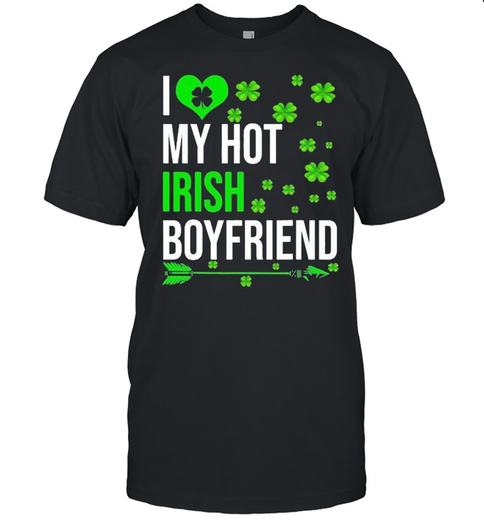 I Love My Hot Irish Boyfriend St Patrick’s Day Couple Shirt