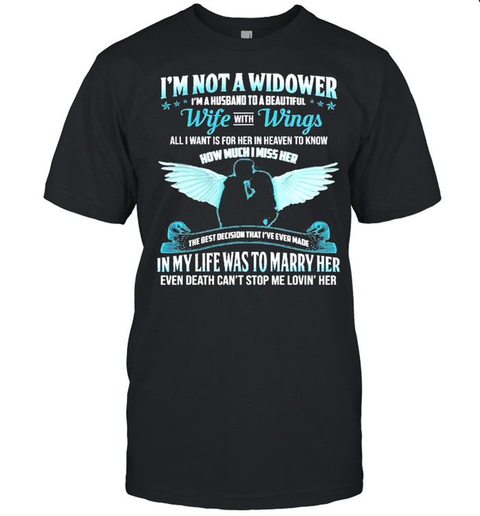 I’m Not A Widower I’m A Husband To A Beautiful Wife Wings Shirt