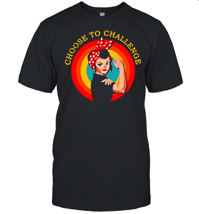 International Women’s Day 2021 Women Choose To Challenge Shirt