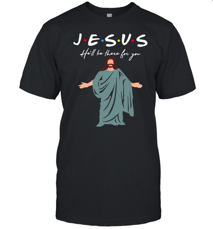 Jesus He’ll Be There For You Happy Easter Day shirt