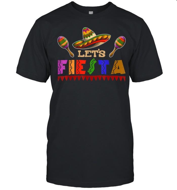 Lets Fiesta Sombrero Mexican Fiesta Cinco De Mayo shirt