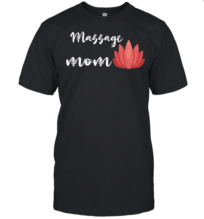 Massage Mom Spa Masseuse Mama Massage Therapist Namaste shirt