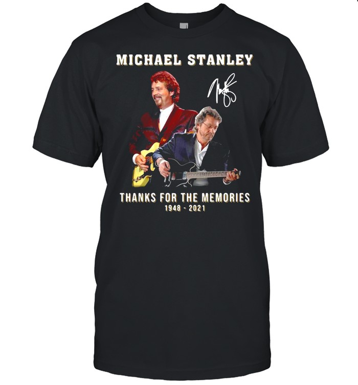 Michael Stanley Thank For The Memories 1948 2021 Signature T-shirt