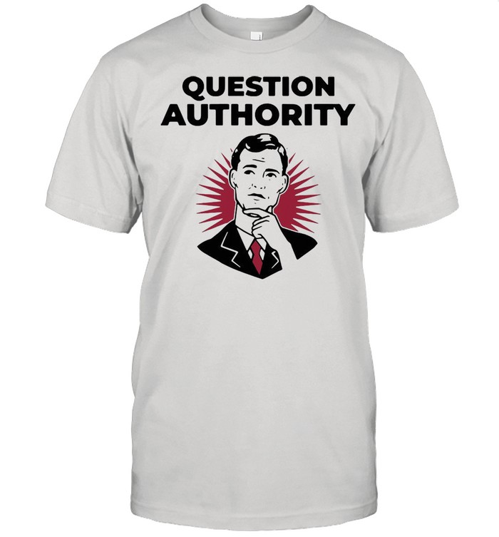 Question Authority T-shirt