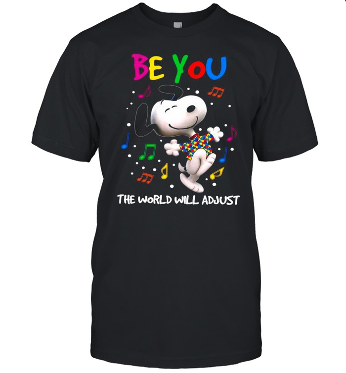 Snoopy Be You The World Will Adjust Happy Autism Awareness Day shirt