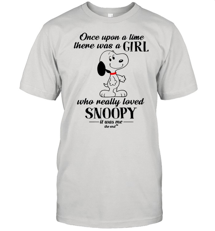 Snoopy Once Upon A Time There Was A Girl Who Really Loved shirt