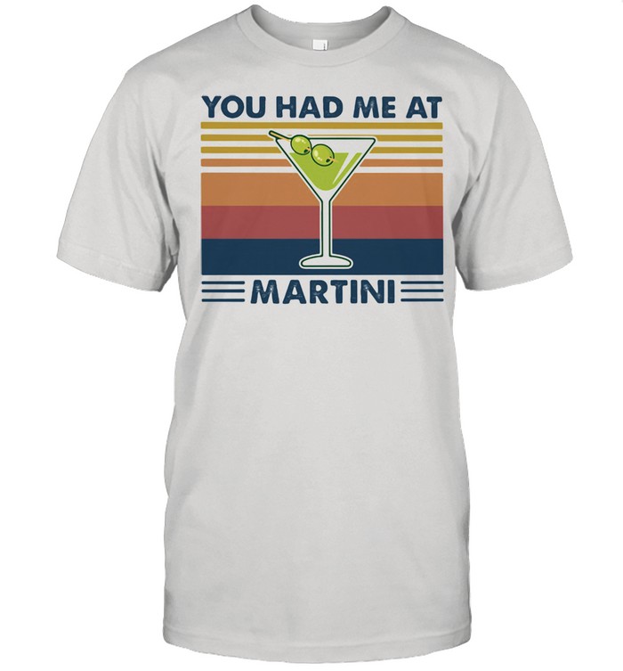 You Had Me At Martini Vintage Shirt