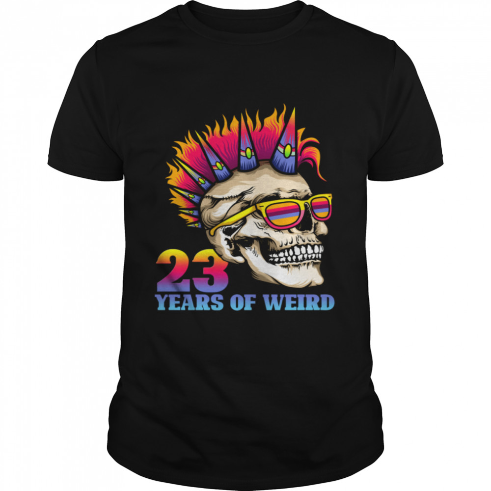 23rd Birthday 23 Years Of Weird Skull Gothic Goth Punk shirt