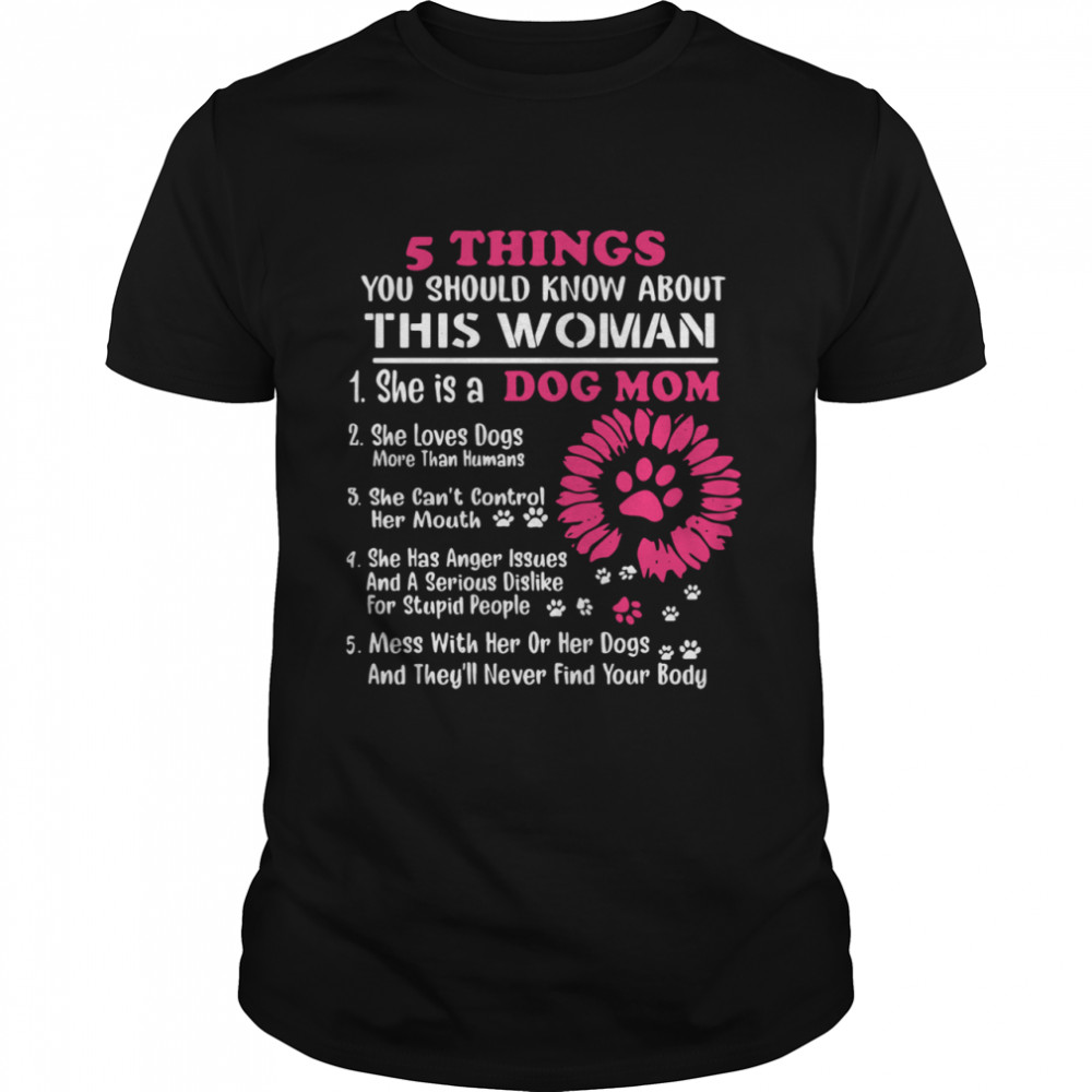 5 Things You Should Know About This Woman Dog Mom Shirt