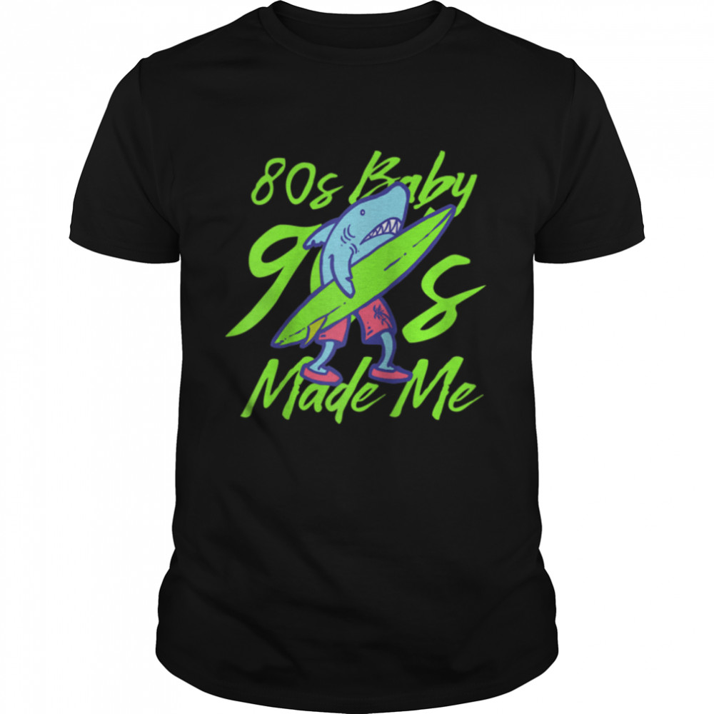 80’s Baby 90’s Made Me Vintage 1980s Retro 1990s Fashion shirt