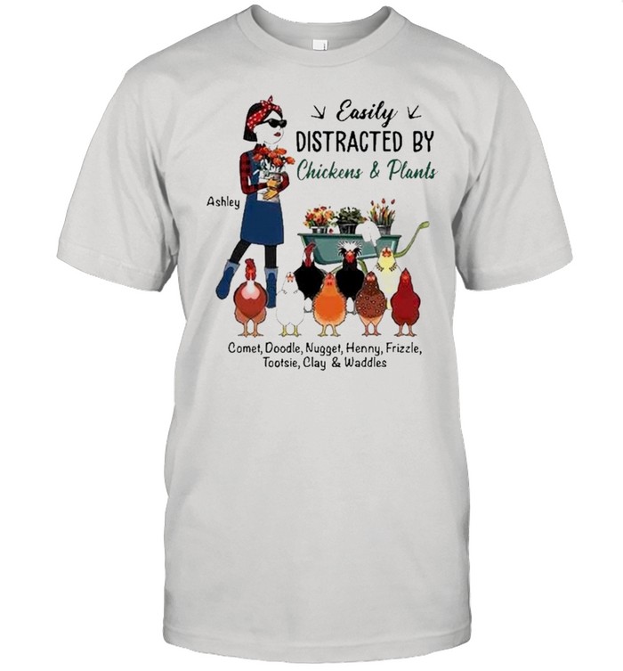 Easily Distracted By Chickens And Plants Shirt