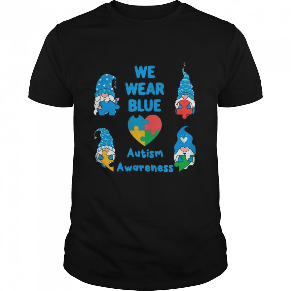 Gnomes We Wear Blue Love Autism Awareness 2021 shirt