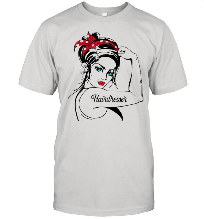 Hairdresser Rosie The Riveter Pin Up Shirt