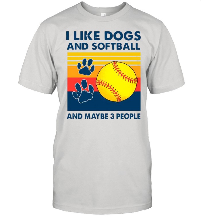 I Like Dogs And Softball And Maybe 3 People Vintage shirt