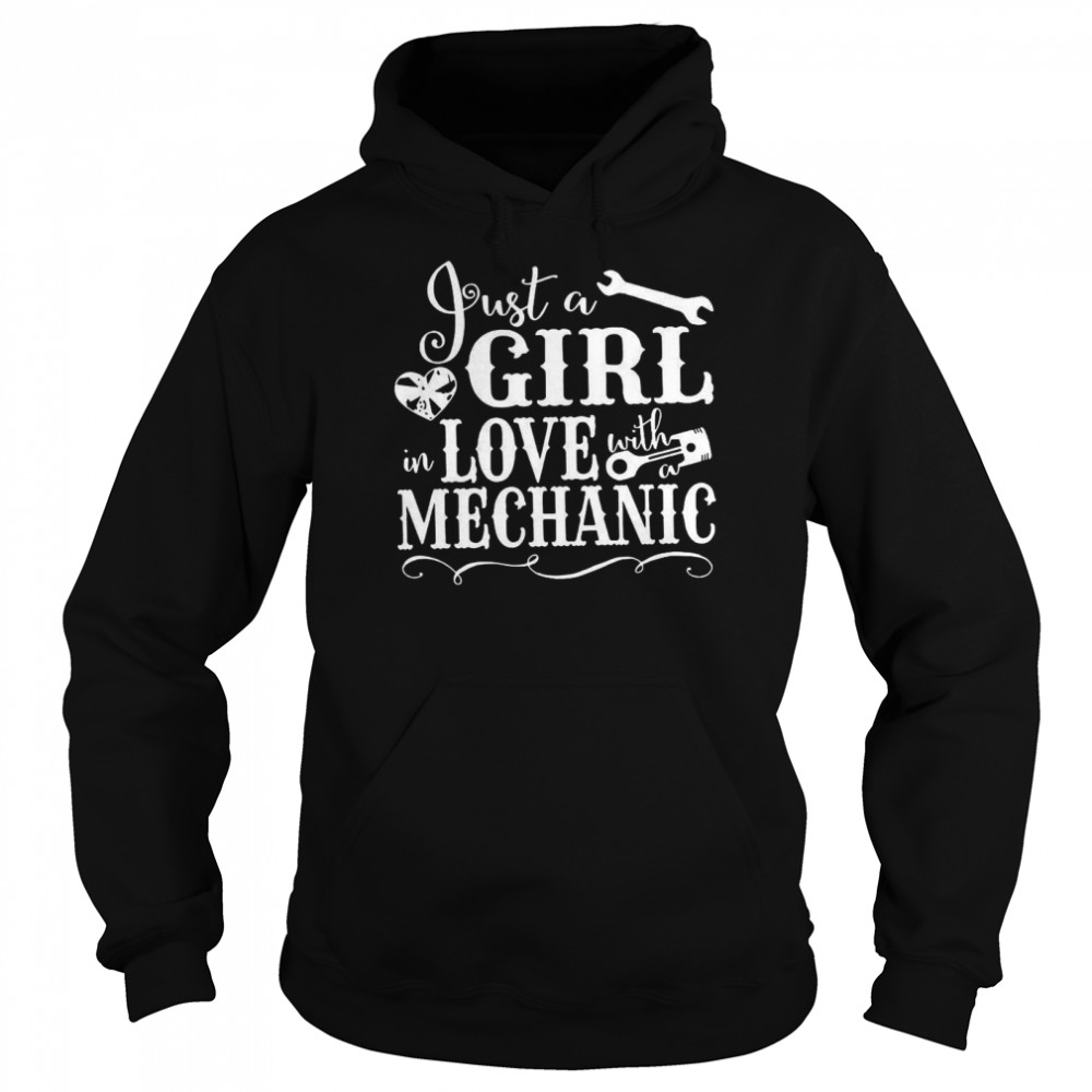 Just A Girl In Love With A Mechanic shirt Unisex Hoodie