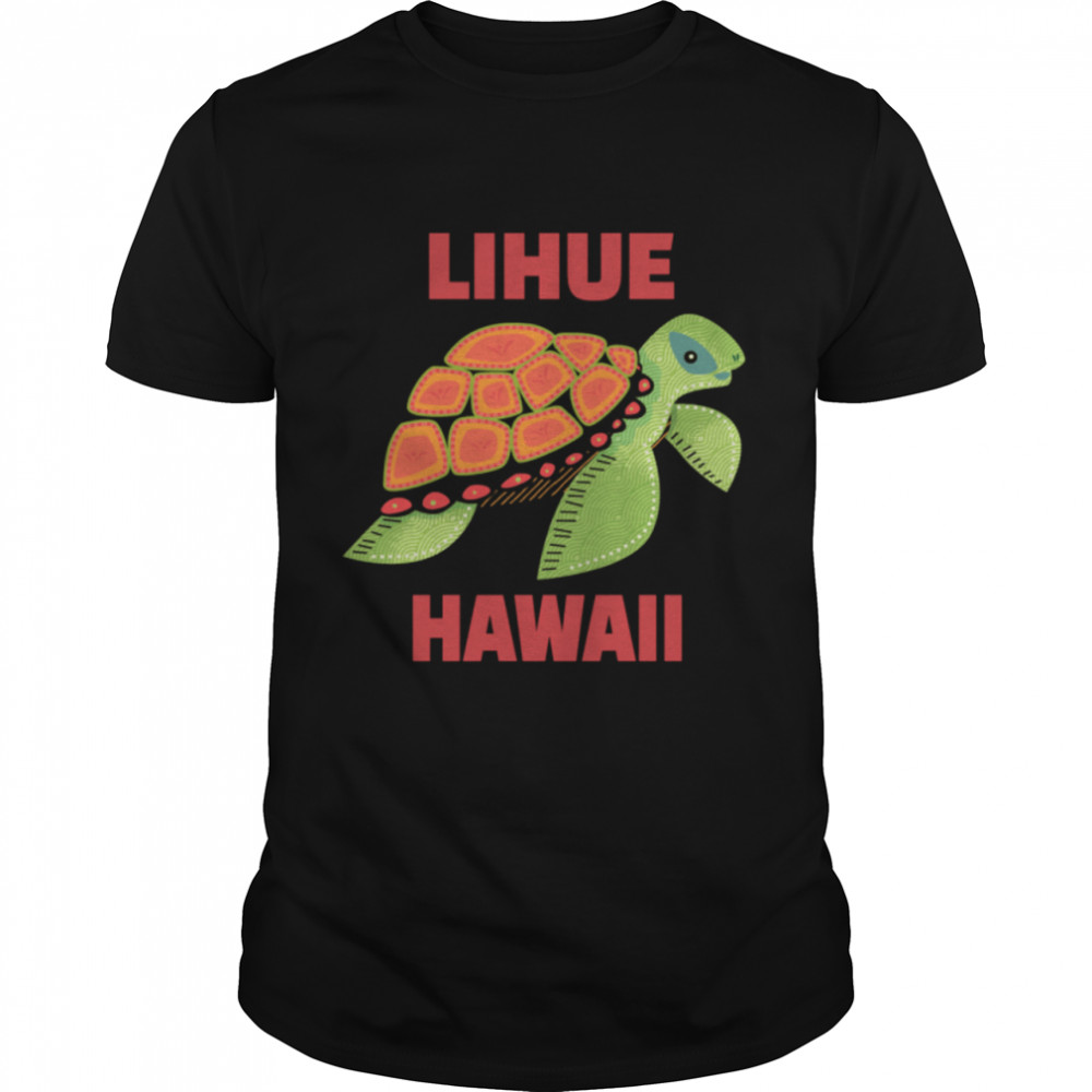 Lihue Hawaii Sea Turtle shirt