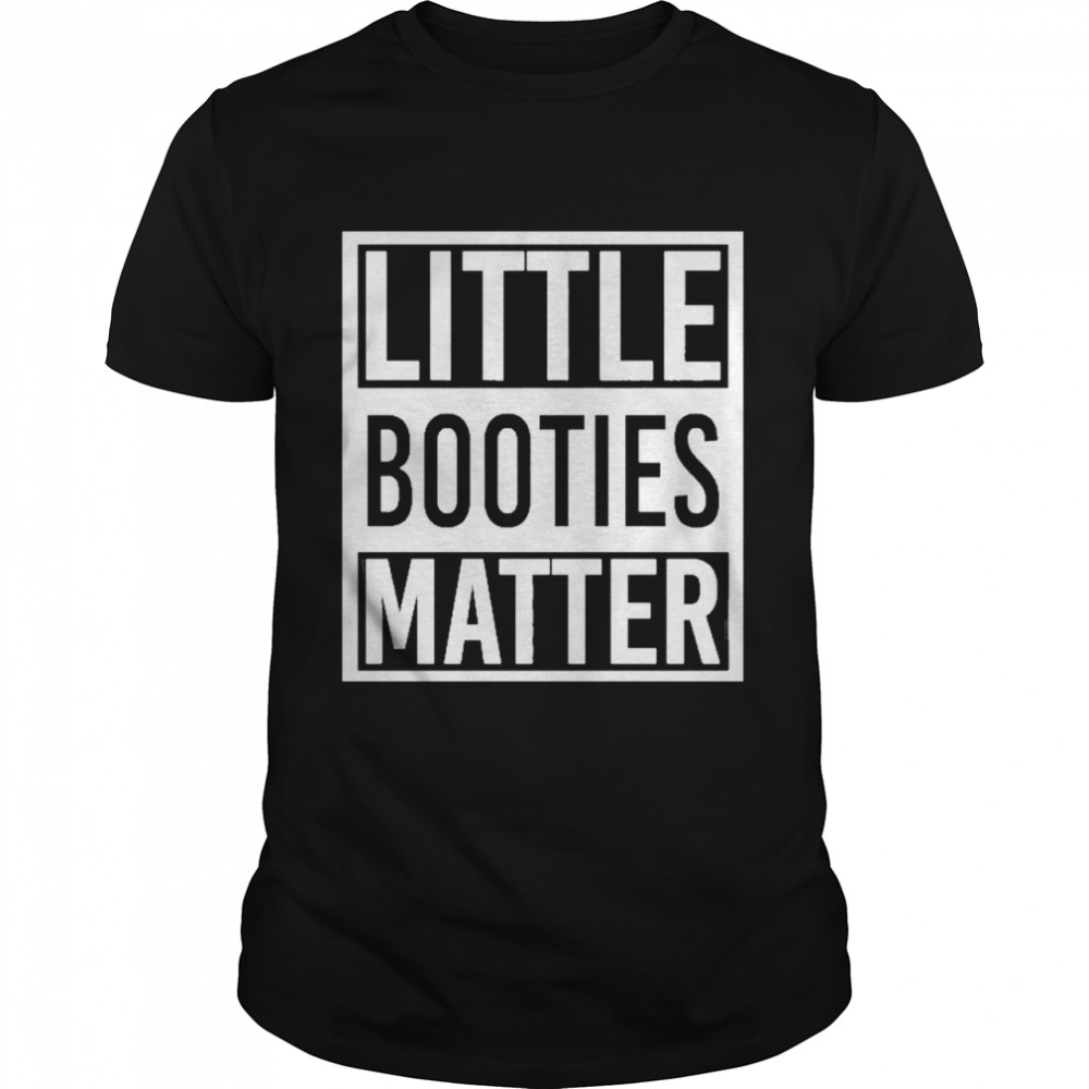 Little Booties Matter Funny Workout Women Fitness Shirt