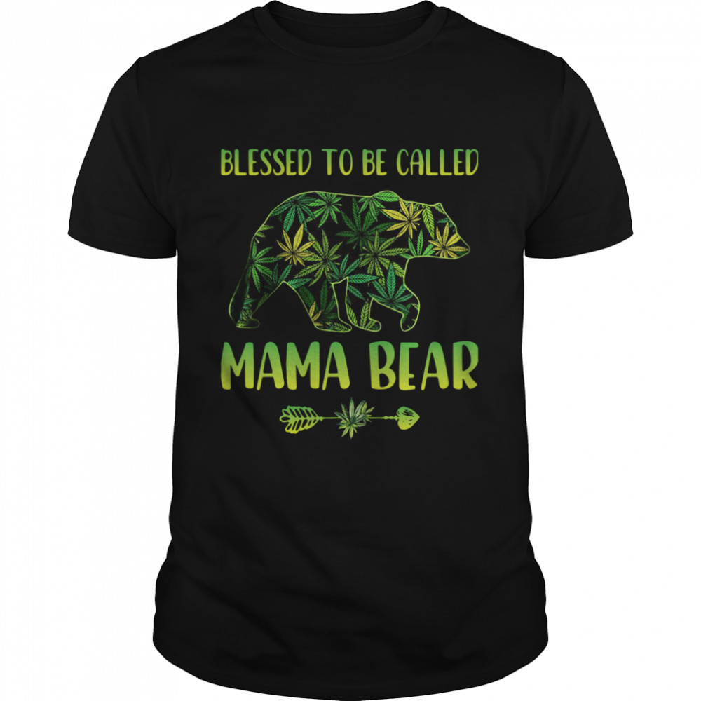 Lovely Cannabis Blessed To Be Called Mama Bear shirt
