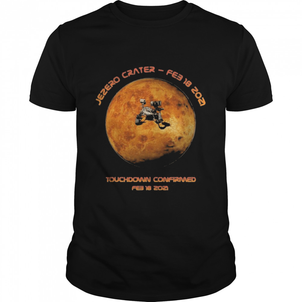 Mars Perseverance 2020 Rover Landing, Touchdown Confirmed Shirt