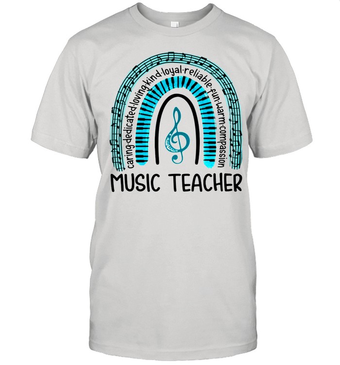 Music Teacher Rainbow Caring Loving Dedicated shirt